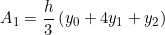 \[ A_{1}= \frac{h}{3}\left ( y_{0}+4y_{1}+y_{2} \right ) \]